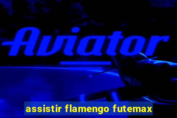 assistir flamengo futemax